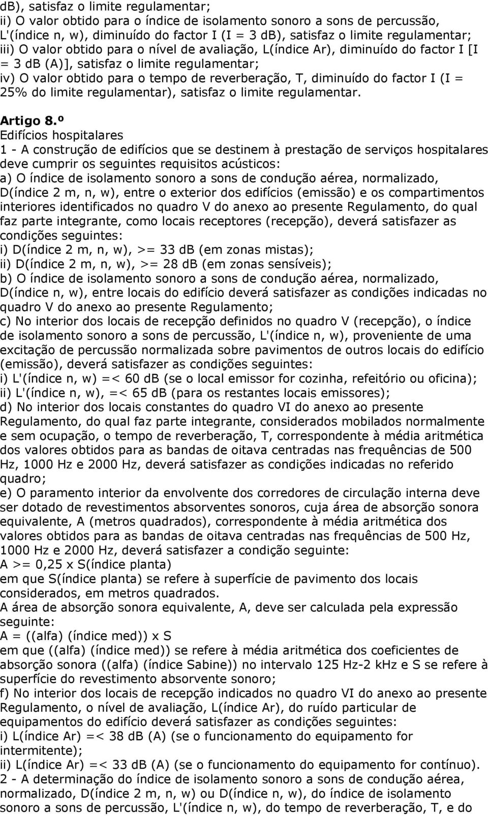 (I = 25% do limite regulamentar), satisfaz o limite regulamentar. Artigo 8.