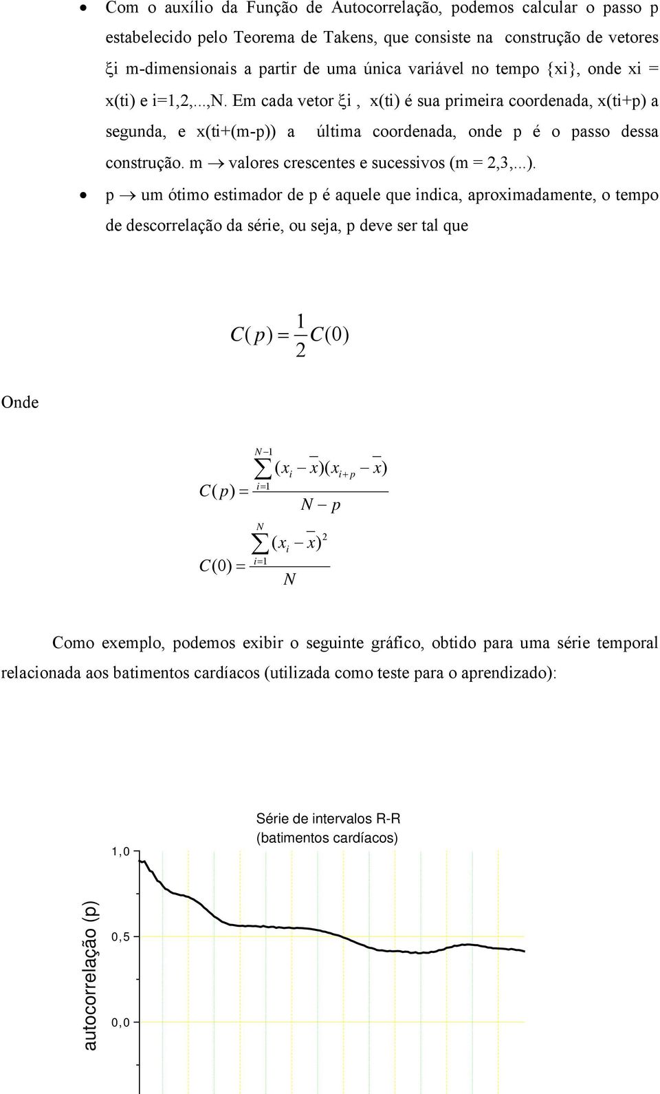 m valores crescentes e sucessivos (m =,3,...).