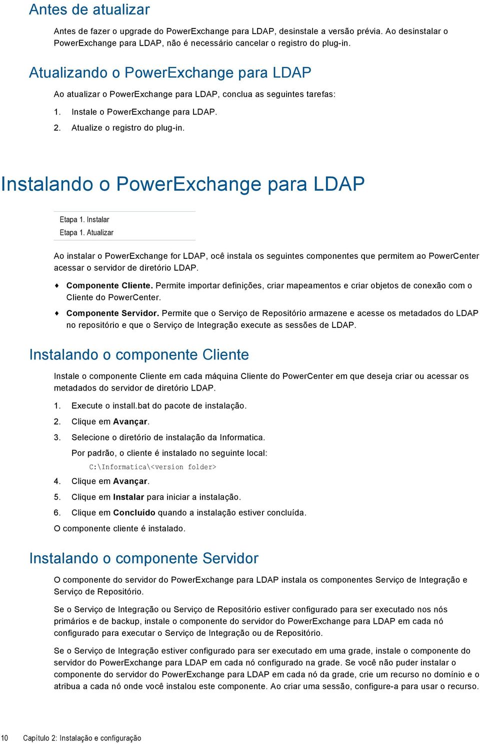 Instalando o PowerExchange para LDAP Etapa 1. Instalar Etapa 1.