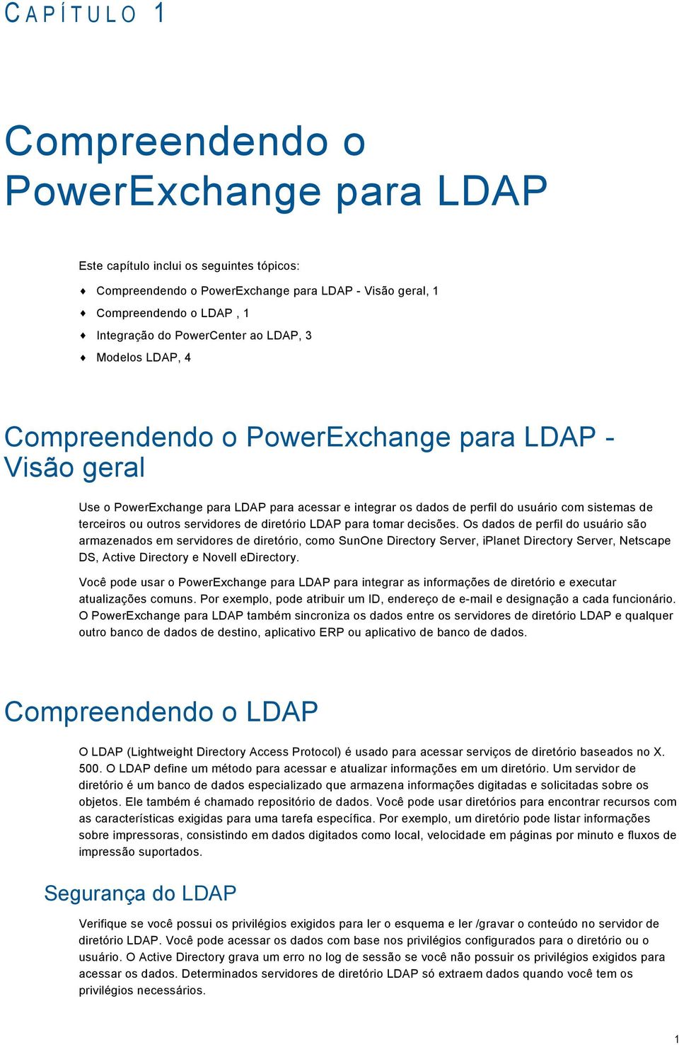 terceiros ou outros servidores de diretório LDAP para tomar decisões.