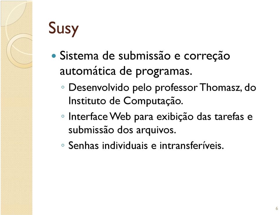 Desenvolvido pelo professor Thomasz, do Instituto de