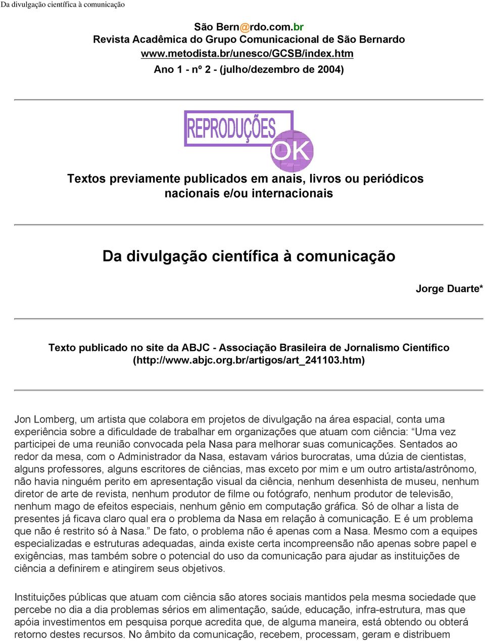 publicado no site da ABJC - Associação Brasileira de Jornalismo Científico (http://www.abjc.org.br/artigos/art_241103.