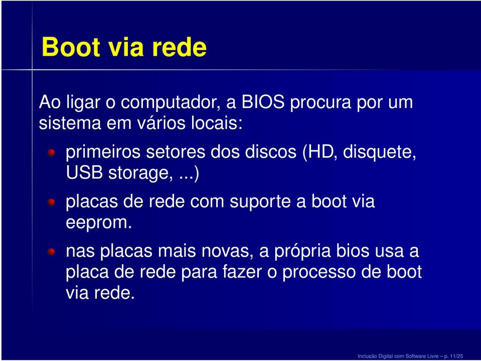 ..) placas de rede com suporte a boot via eeprom.