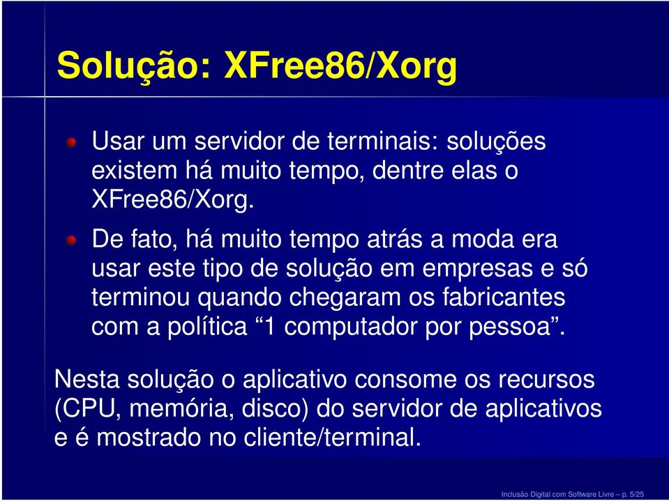 fabricantes com a política 1 computador por pessoa.