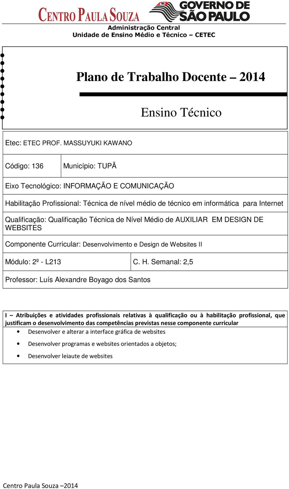 Qualificação Técnica de Nível Médio de AUXILIAR EM DESIGN DE WEBSITES Componente Curricular: Desenvolvimento e Design de Websites II Módulo: 2º - L213 C. H.