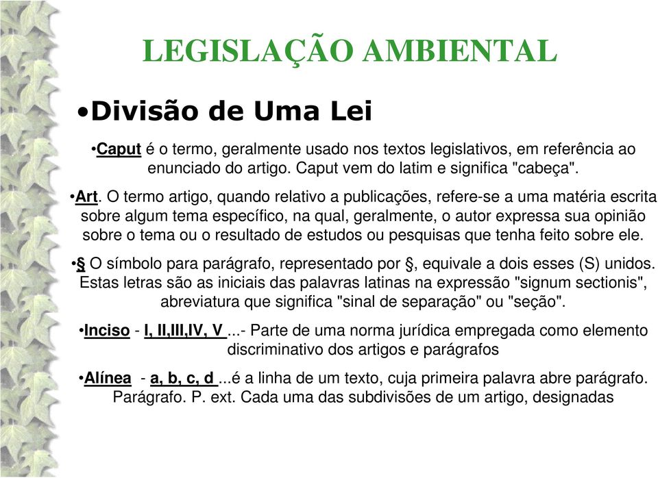 pesquisas que tenha feito sobre ele. O símbolo para parágrafo, representado por, equivale a dois esses (S) unidos.