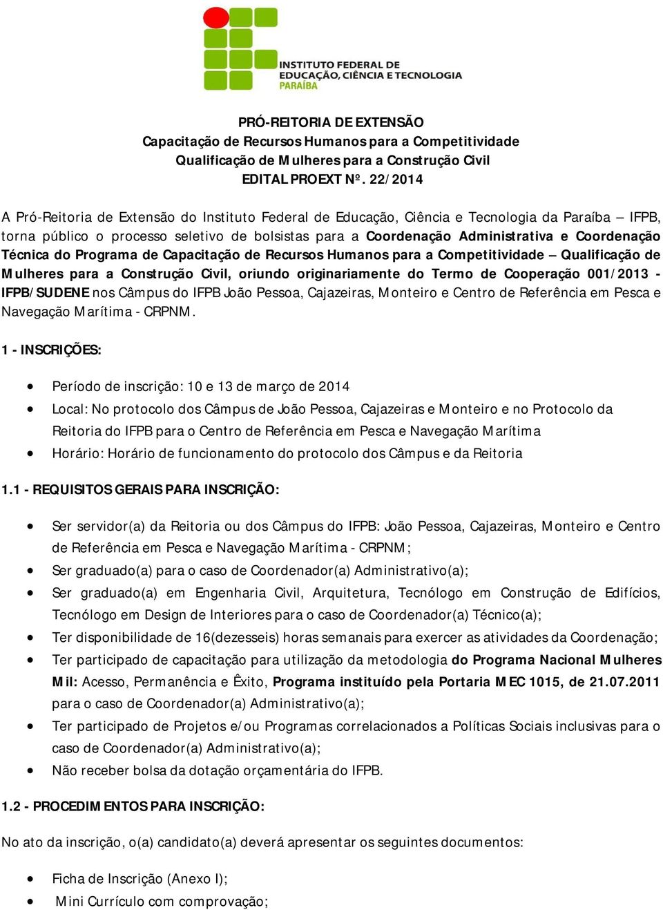 Coordenação Técnica do Programa de Capacitação de Recursos Humanos para a Competitividade Qualificação de Mulheres para a Construção Civil, oriundo originariamente do Termo de Cooperação 001/2013 -