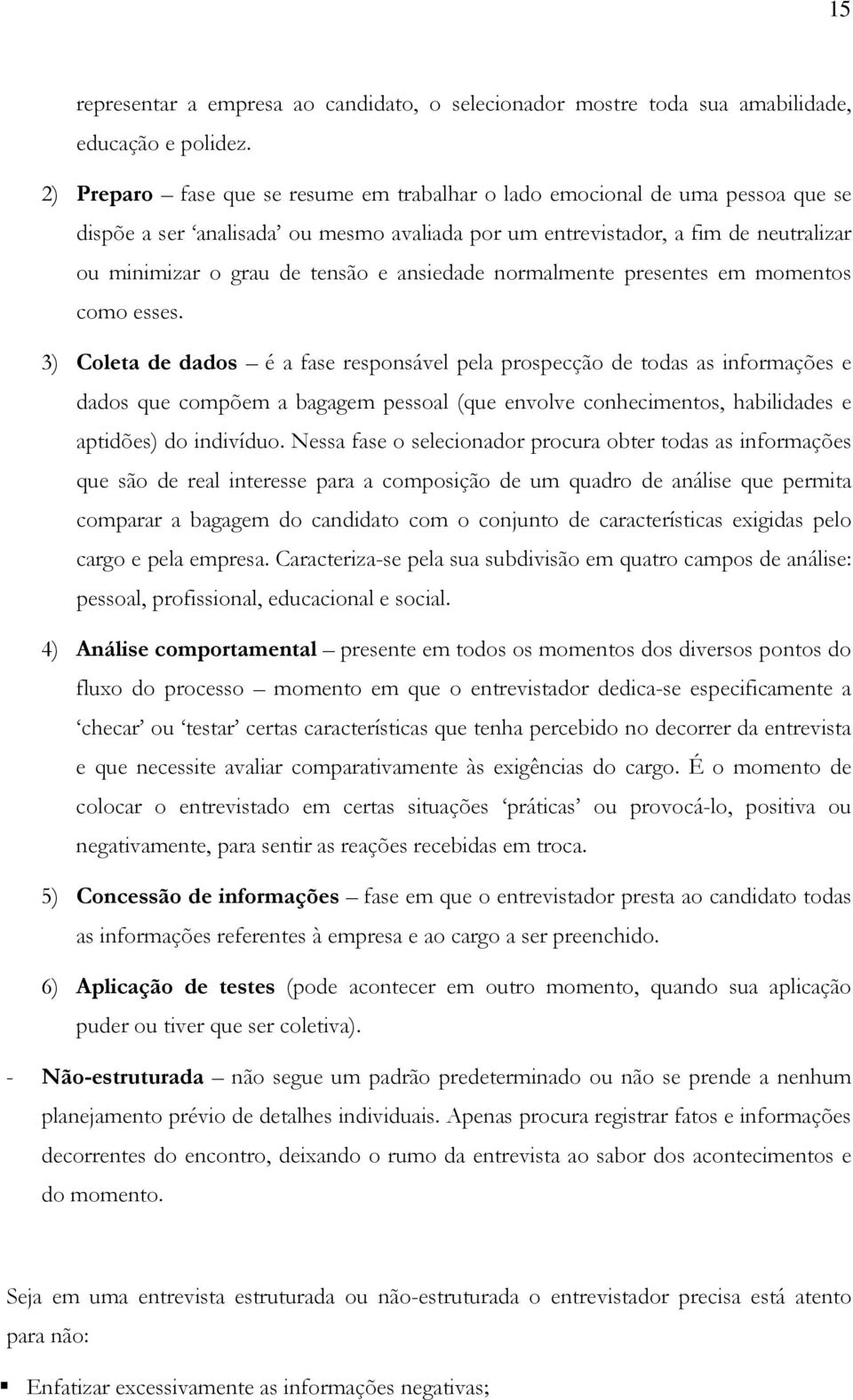 ansiedade normalmente presentes em momentos como esses.