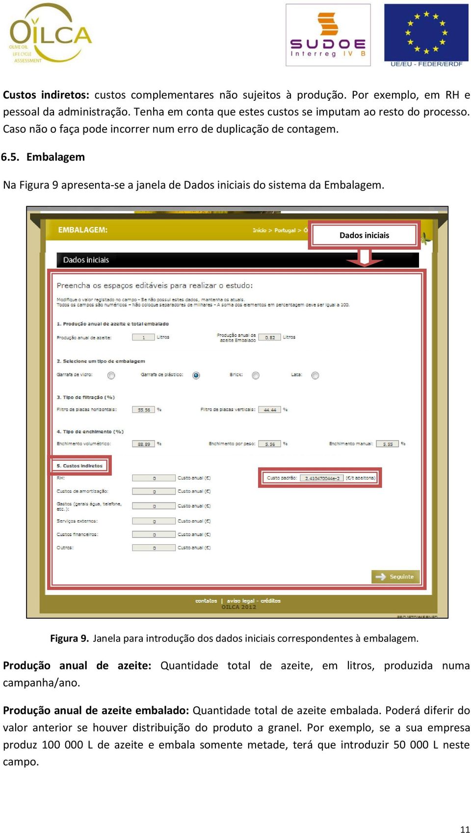 Janela para introdução dos dados iniciais correspondentes à embalagem. Produção anual de azeite: Quantidade total de azeite, em litros, produzida numa campanha/ano.