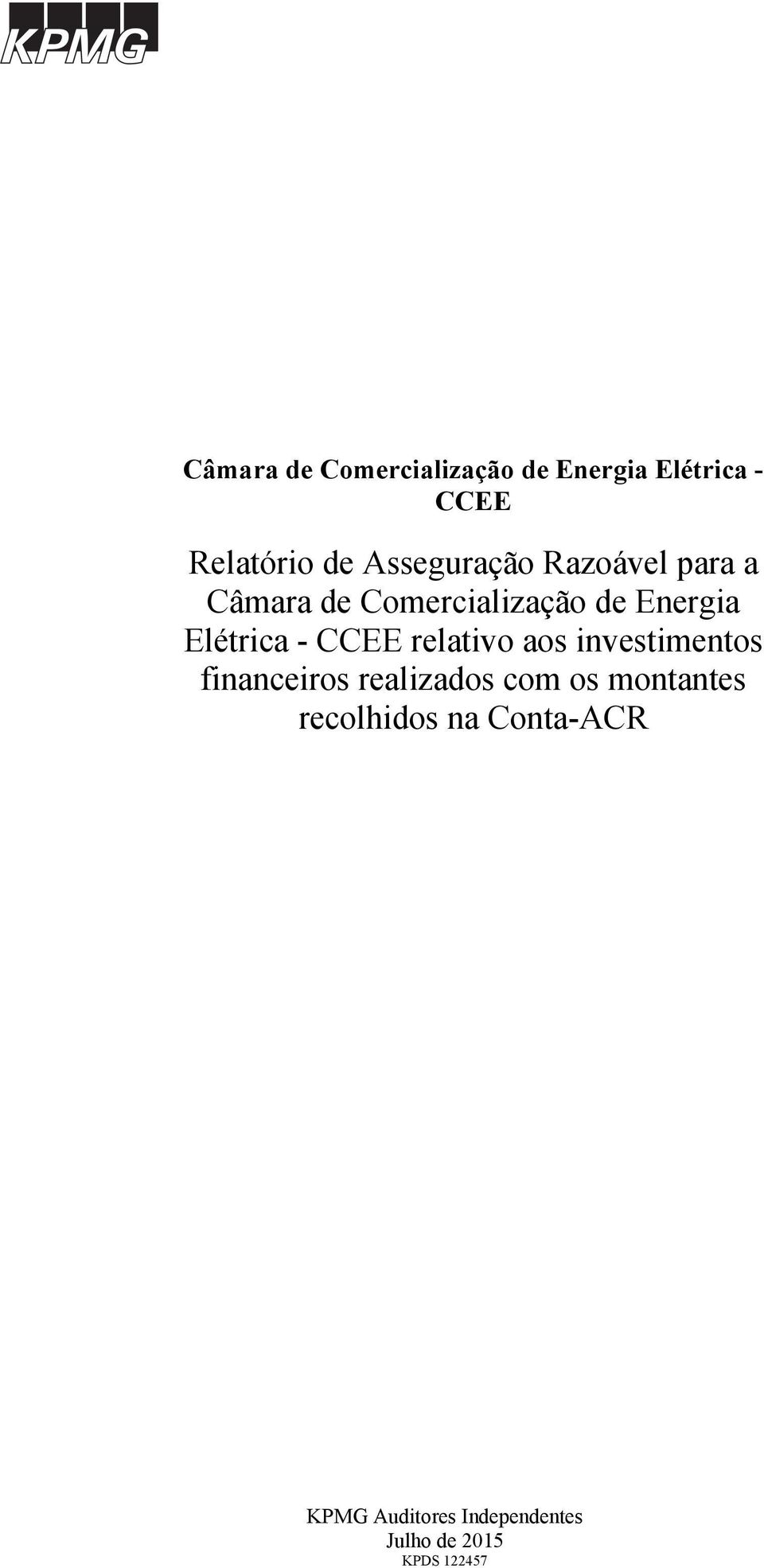 Elétrica - CCEE relativo aos investimentos financeiros realizados com os