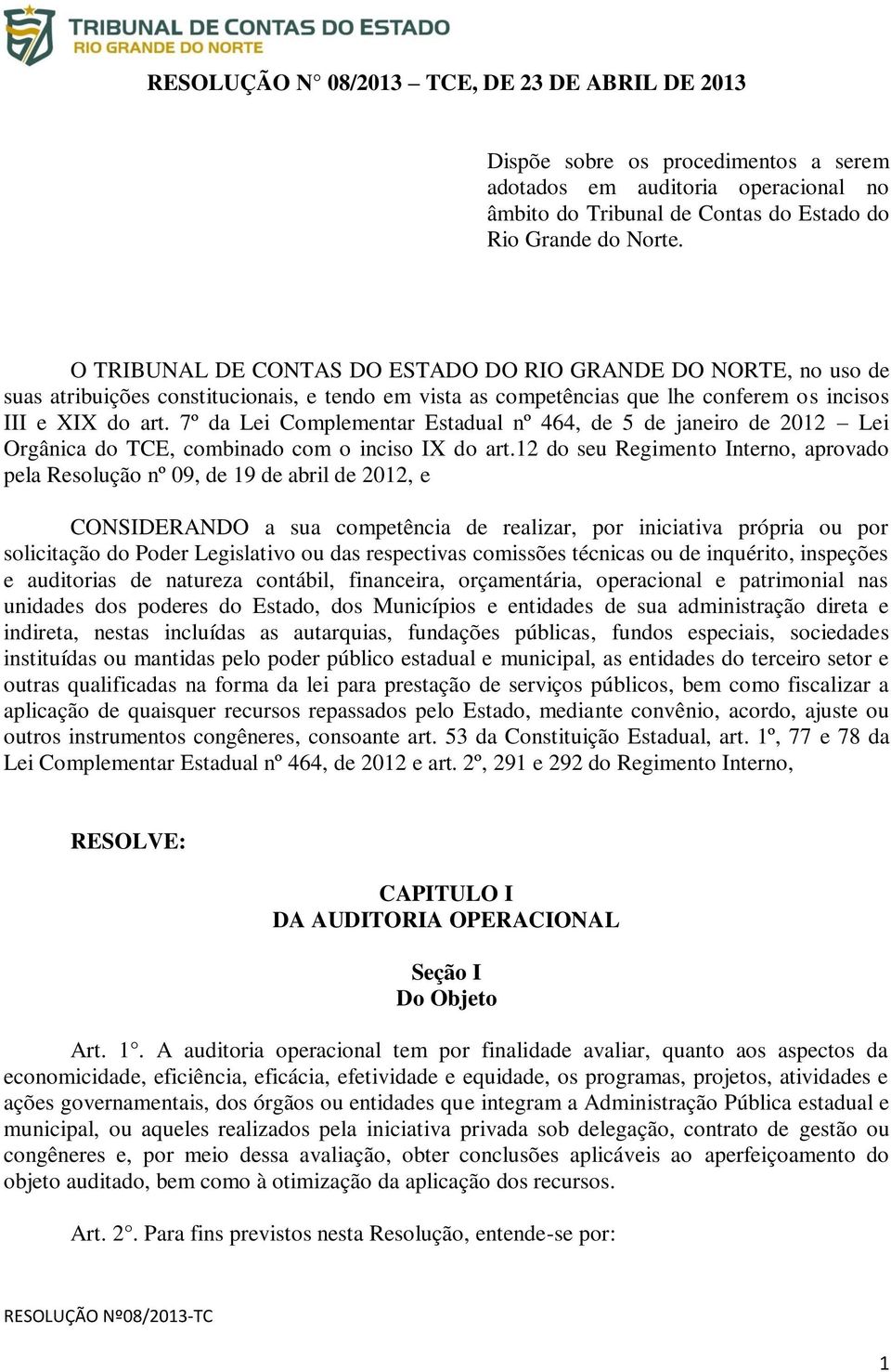 7º da Lei Complementar Estadual nº 464, de 5 de janeiro de 2012 Lei Orgânica do TCE, combinado com o inciso IX do art.