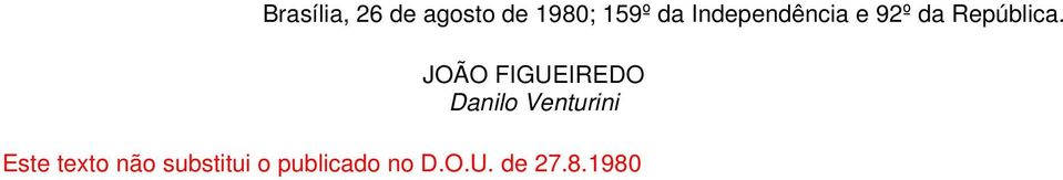 JOÃO FIGUEIREDO Danilo Venturini Este