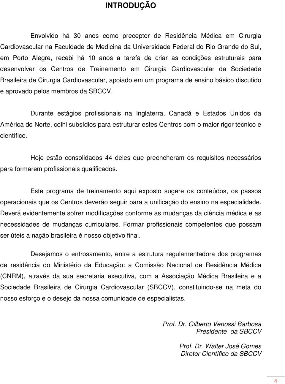 ensino básico discutido e aprovado pelos membros da SBCCV.