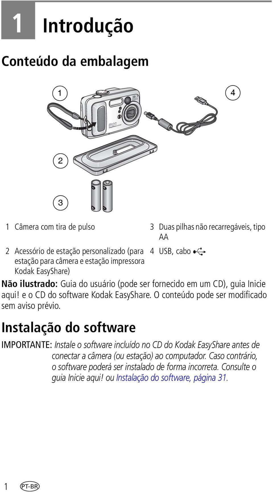 e o CD do software Kodak EasyShare. O conteúdo pode ser modificado sem aviso prévio.