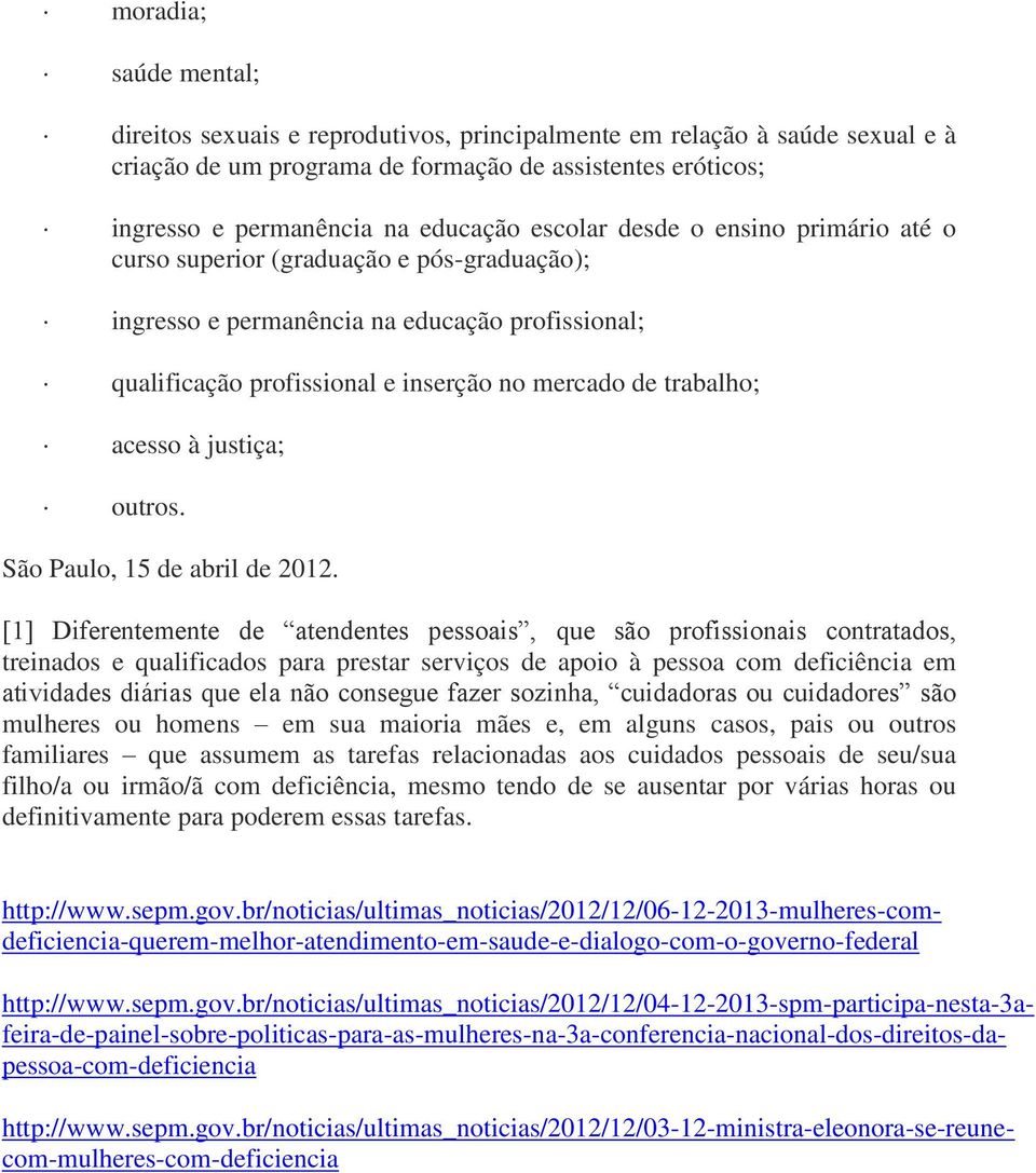 à justiça; outros. São Paulo, 15 de abril de 2012.