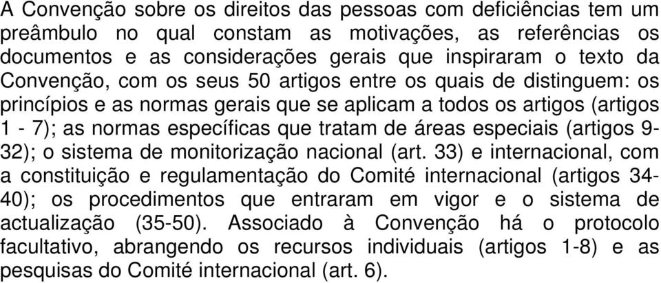 especiais (artigos 9-32); o sistema de monitorização nacional (art.