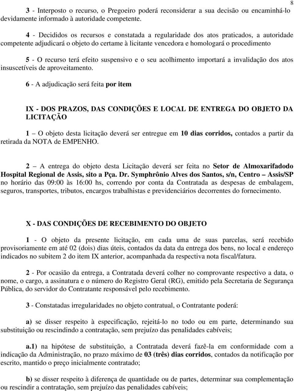 efeito suspensivo e o seu acolhimento importará a invalidação dos atos insuscetíveis de aproveitamento.