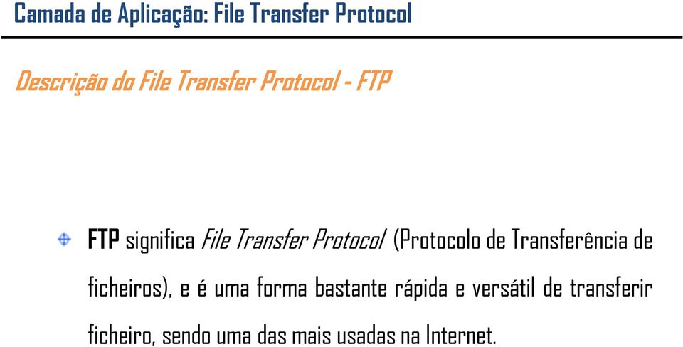 ficheiros), e é uma forma bastante rápida e versátil de