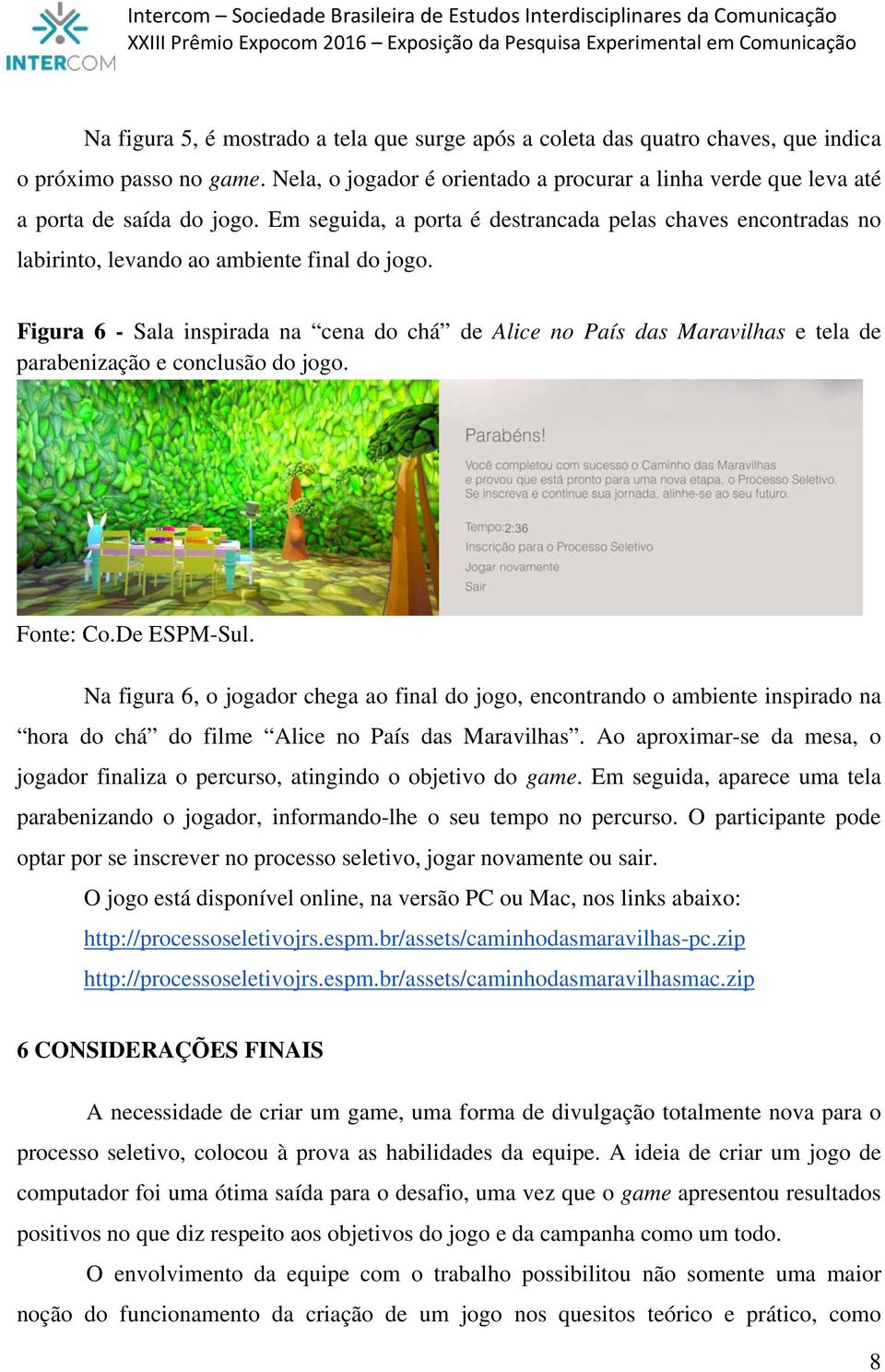 Figura 6 - Sala inspirada na cena do chá de Alice no País das Maravilhas e tela de parabenização e conclusão do jogo. Fonte: Co.De ESPM-Sul.
