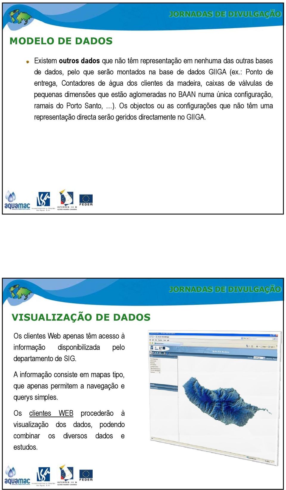 Os objectos ou as configurações que não têm uma representação directa serão geridos directamente no GIIGA.