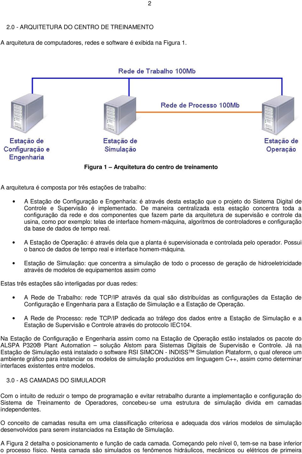 de Controle e Supervisão é implementado.