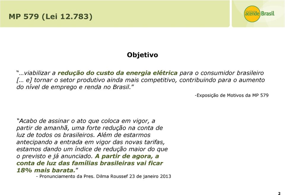 aumento do nível de emprego e renda no Brasil.