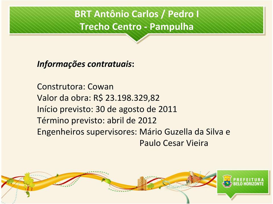 329,82 Início previsto: 30 de agosto de 2011 Término previsto: