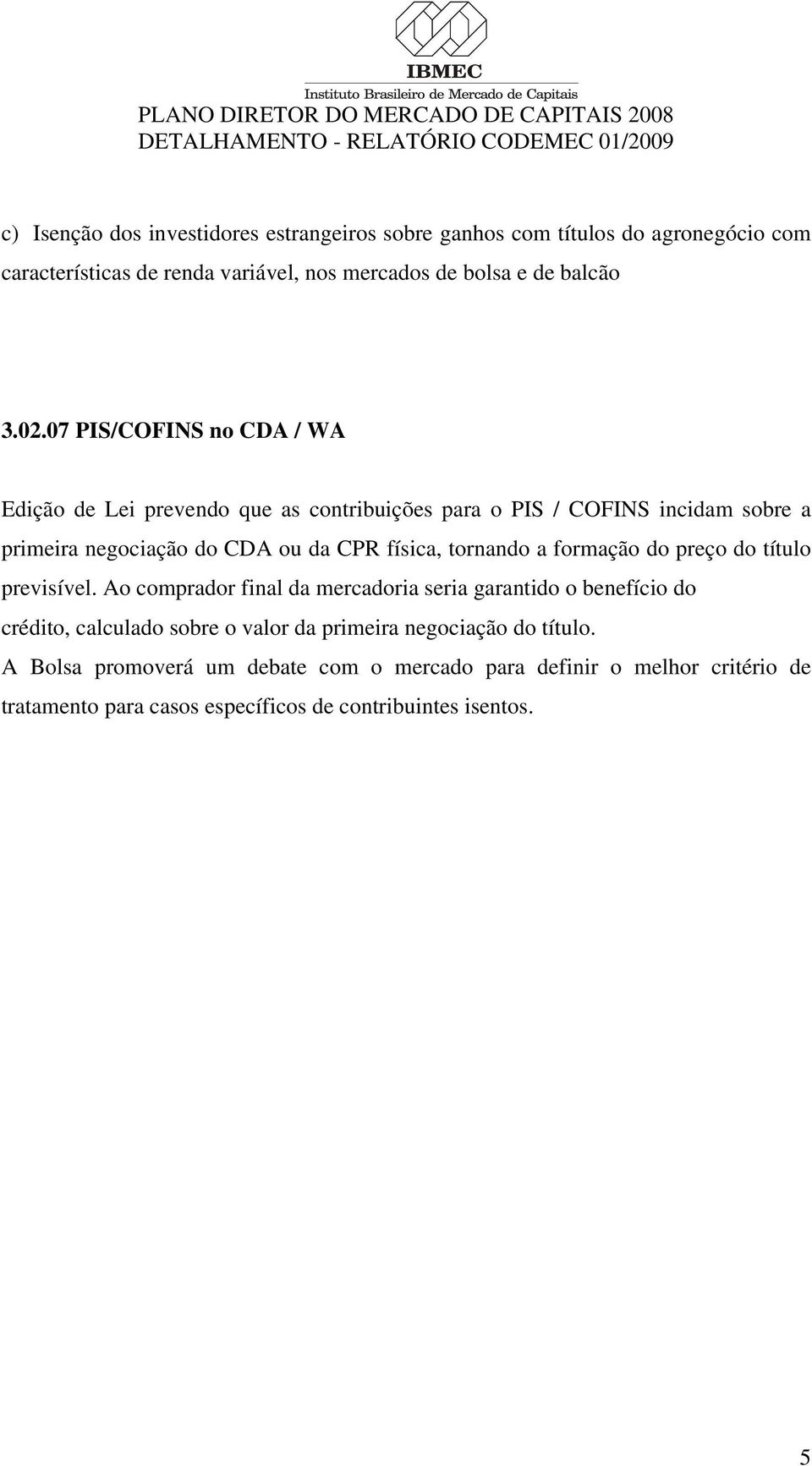 tornando a formação do preço do título previsível.