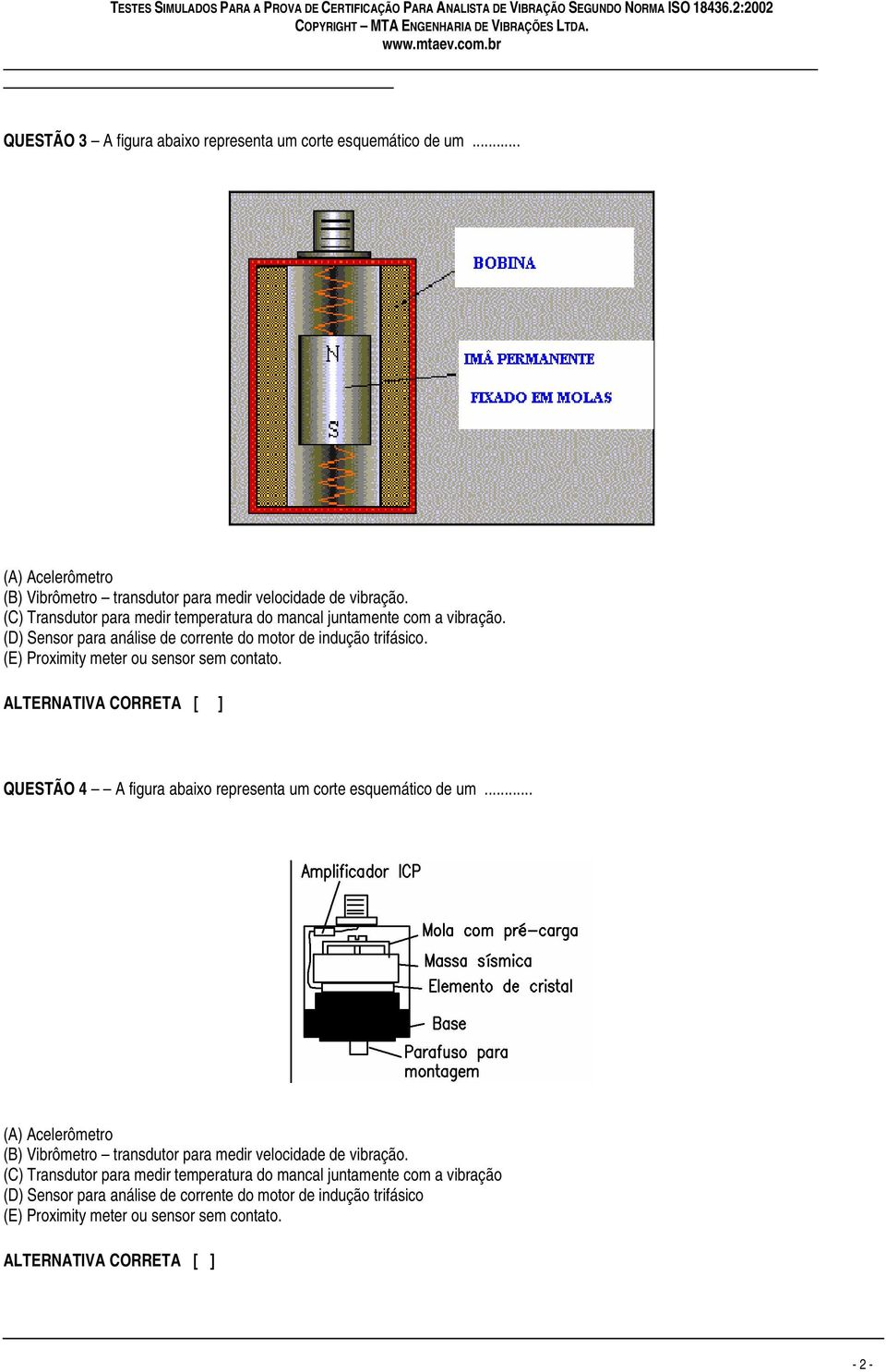 (E) Proximity meter ou sensor sem contato. QUESTÃO 4 A figura abaixo representa um corte esquemático de um.