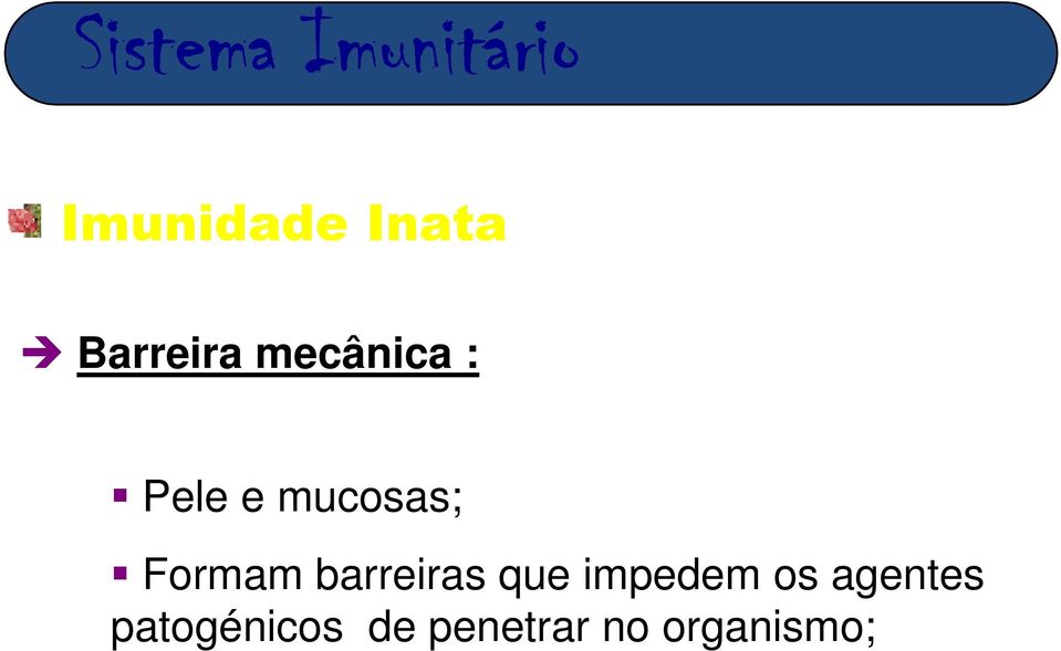 Formam barreiras que impedem os