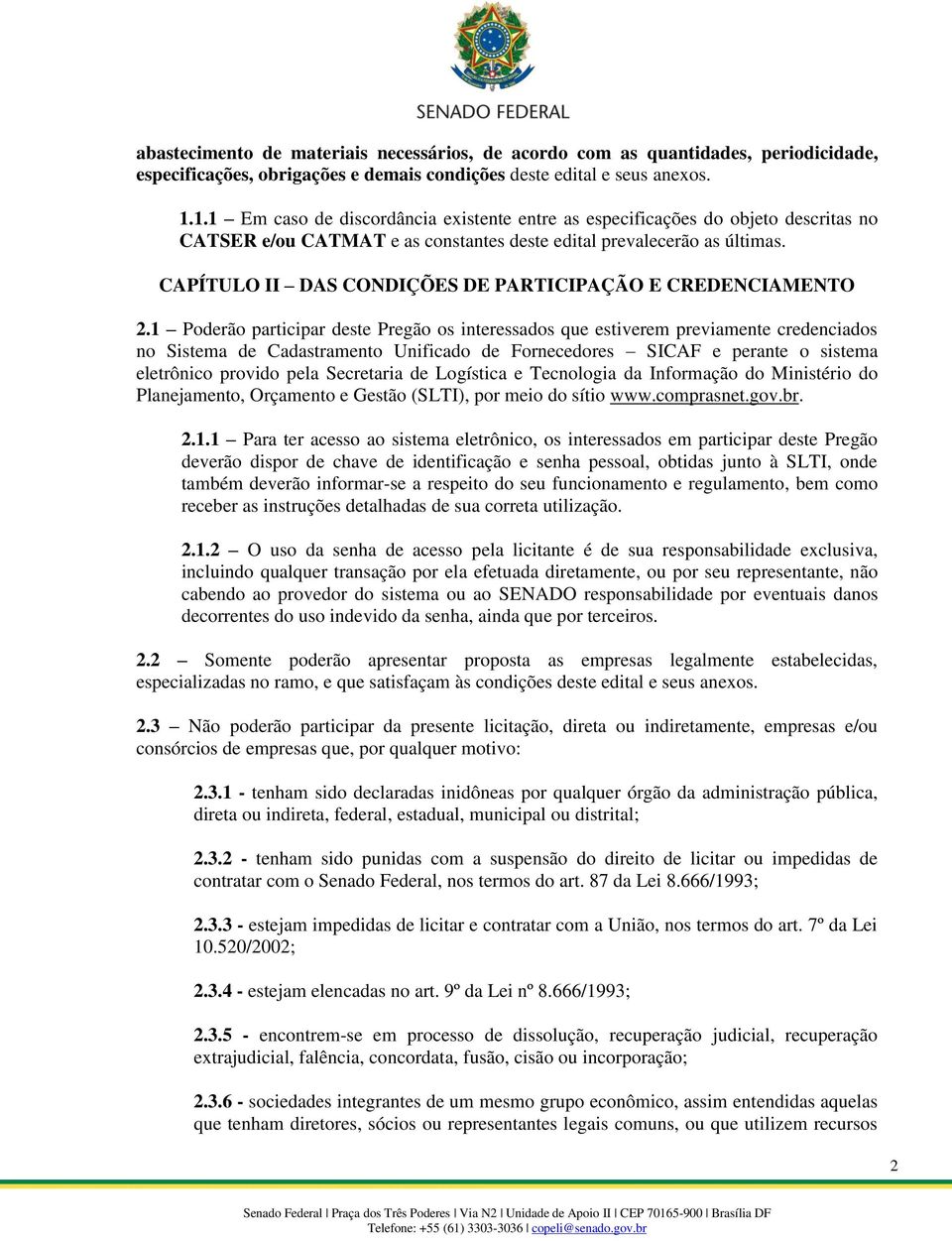 CAPÍTULO II DAS CONDIÇÕES DE PARTICIPAÇÃO E CREDENCIAMENTO 2.