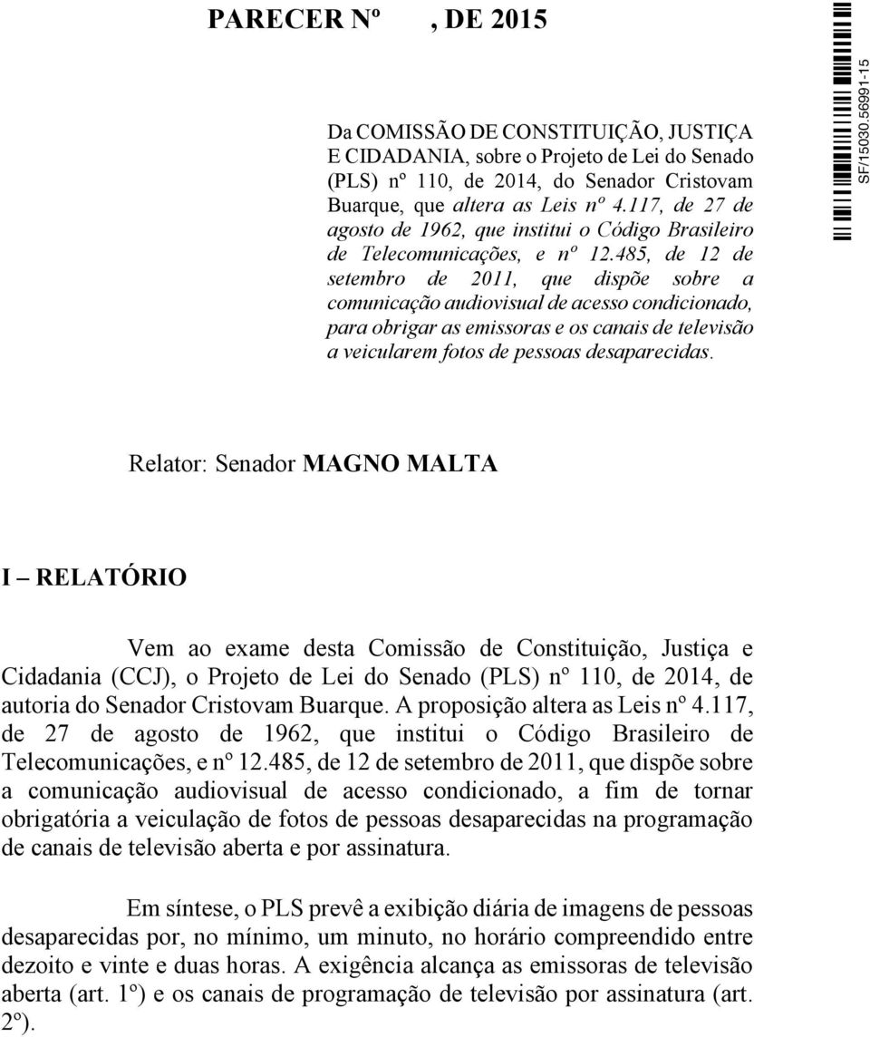 485, de 12 de setembro de 2011, que dispõe sobre a comunicação audiovisual de acesso condicionado, para obrigar as emissoras e os canais de televisão a veicularem fotos de pessoas desaparecidas.