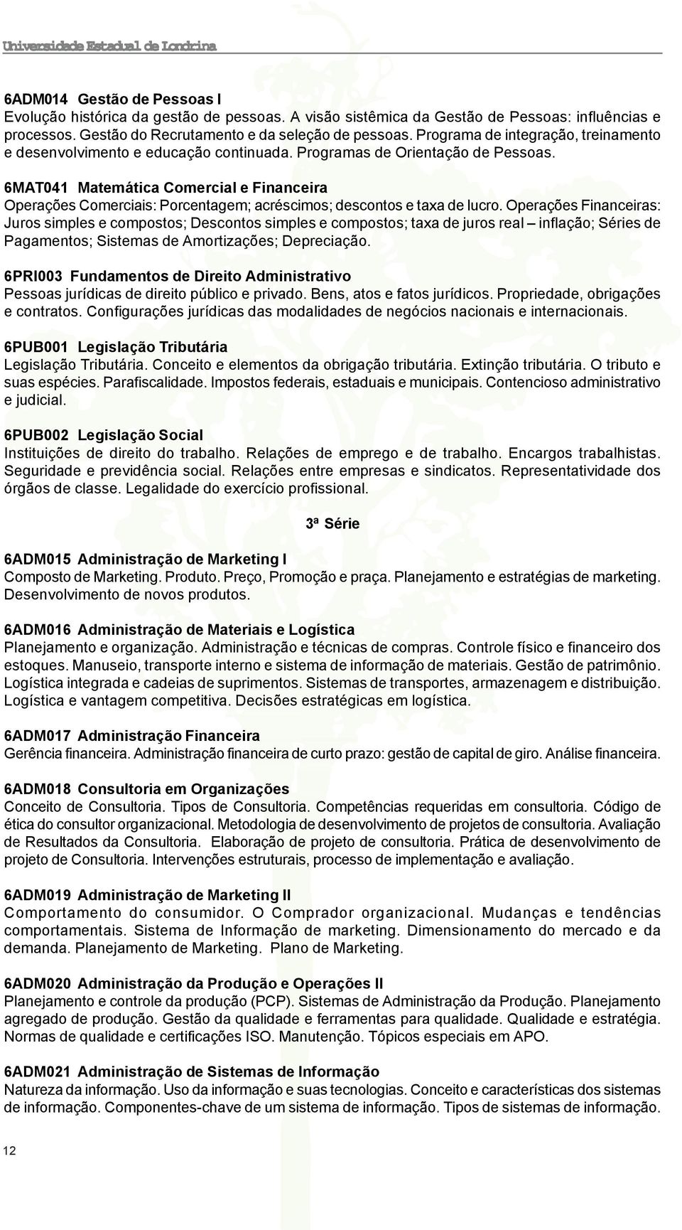 6MAT041 Matemática Comercial e Financeira Operações Comerciais: Porcentagem; acréscimos; descontos e taxa de lucro.