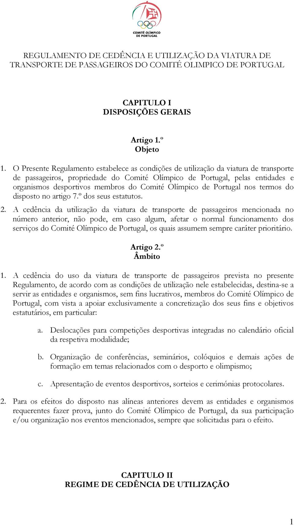 Comité Olímpico de Portugal nos termos do disposto no artigo 7.º dos seus estatutos. 2.