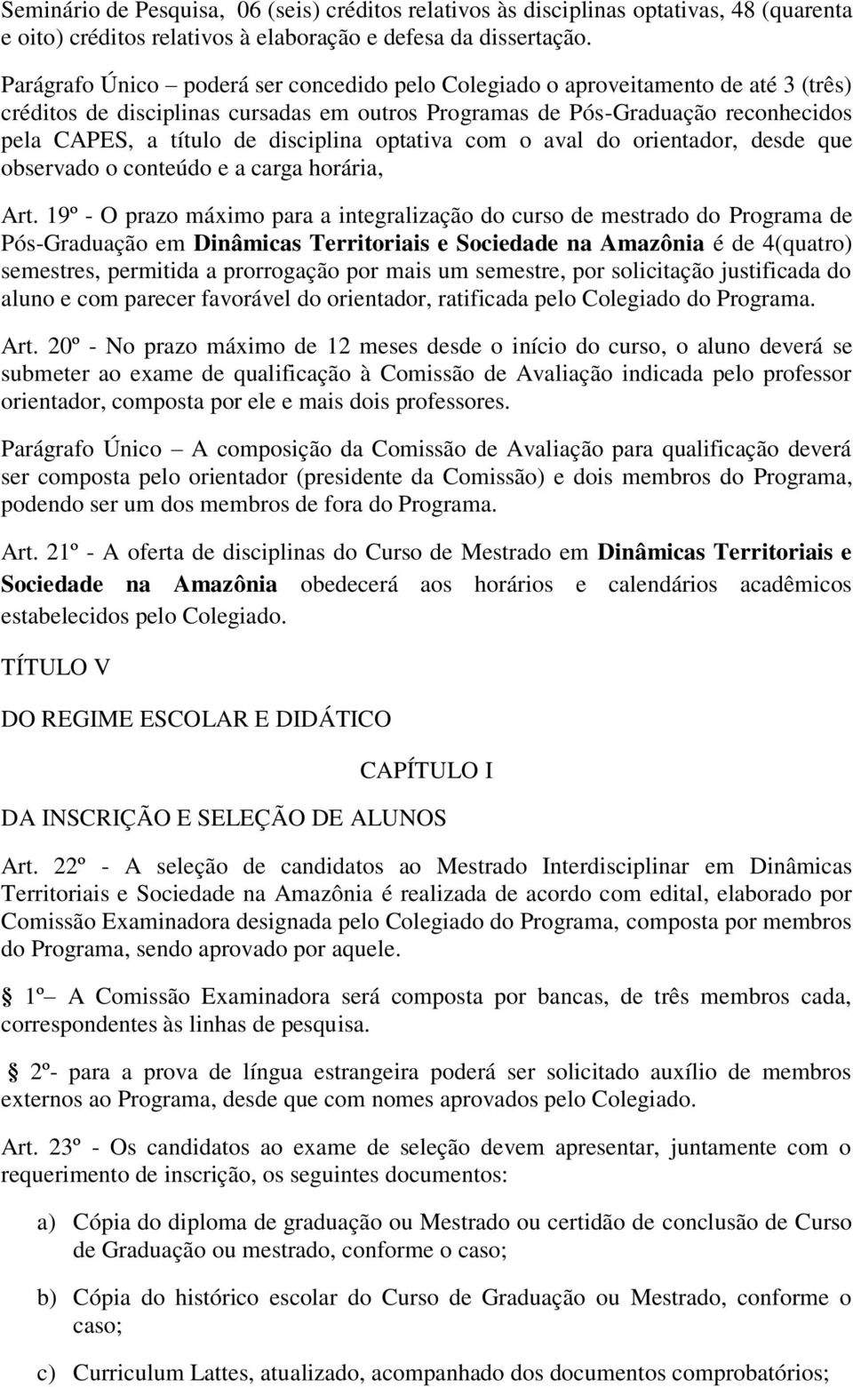 disciplina optativa com o aval do orientador, desde que observado o conteúdo e a carga horária, Art.