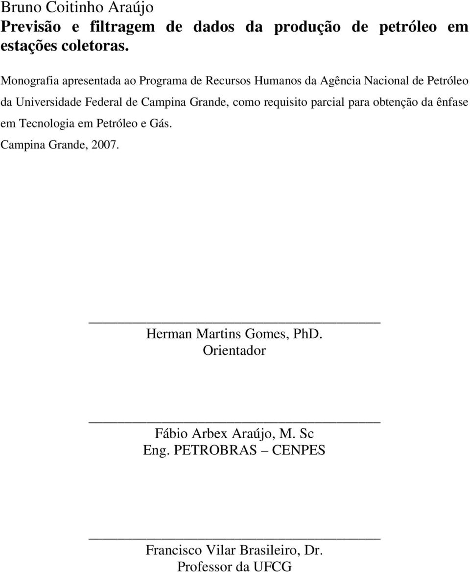 Campina Grande, como requisio parcial para obenção da ênfase em Tecnologia em Peróleo e Gás. Campina Grande, 2007.
