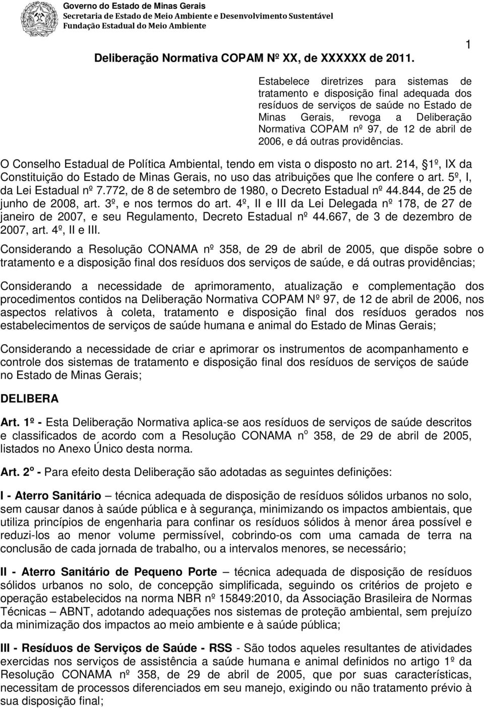 de 2006, e dá outras providências. O Conselho Estadual de Política Ambiental, tendo em vista o disposto no art.