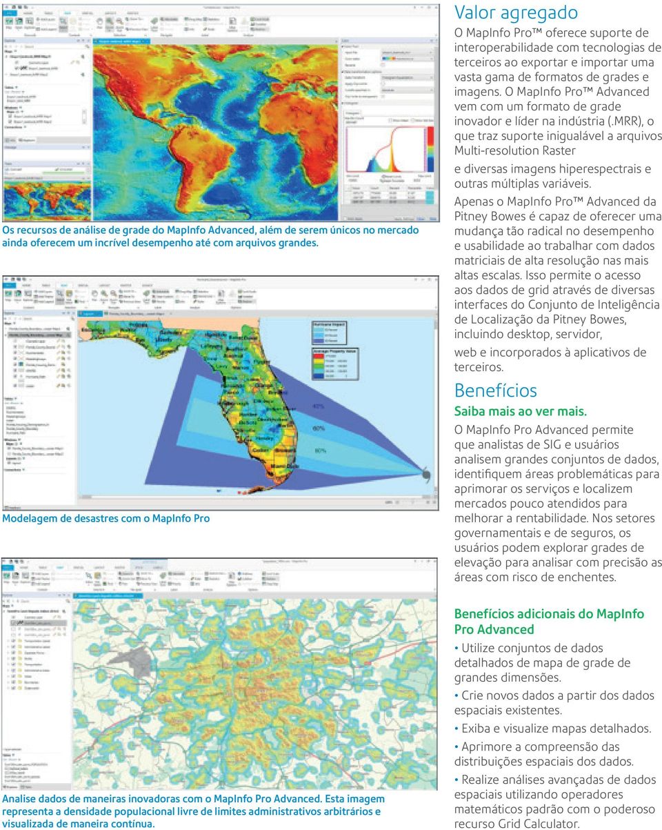 imagens. O MapInfo Pro Advanced vem com um formato de grade inovador e líder na indústria (.