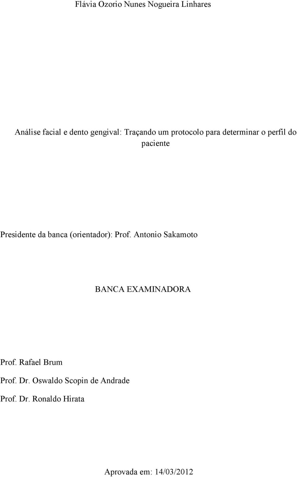 banca (orientador): Prof. Antonio Sakamoto BANCA EXAMINADORA Prof.
