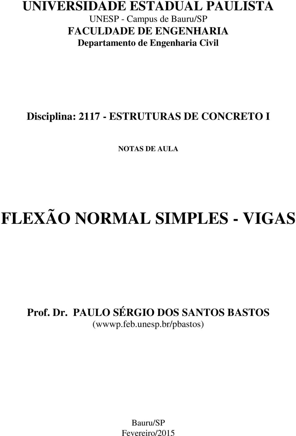 ESTRUTURS DE CONCRETO I NOTS DE UL FLEXÃO NORL SIPLES - VIGS Prof.