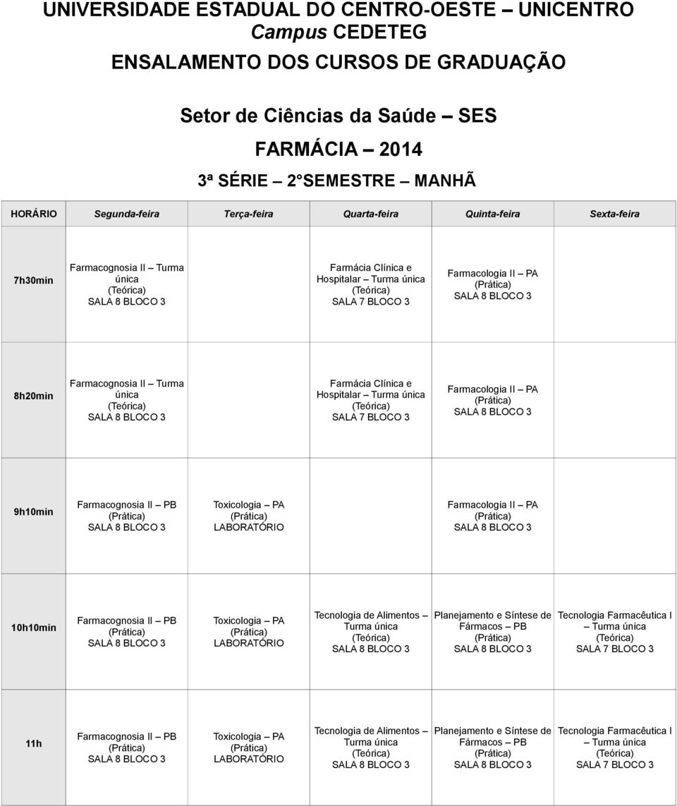 PA 9h10min Farmacognosia II Toxicologia PA Farmacologia II PA 10h10min Farmacognosia II