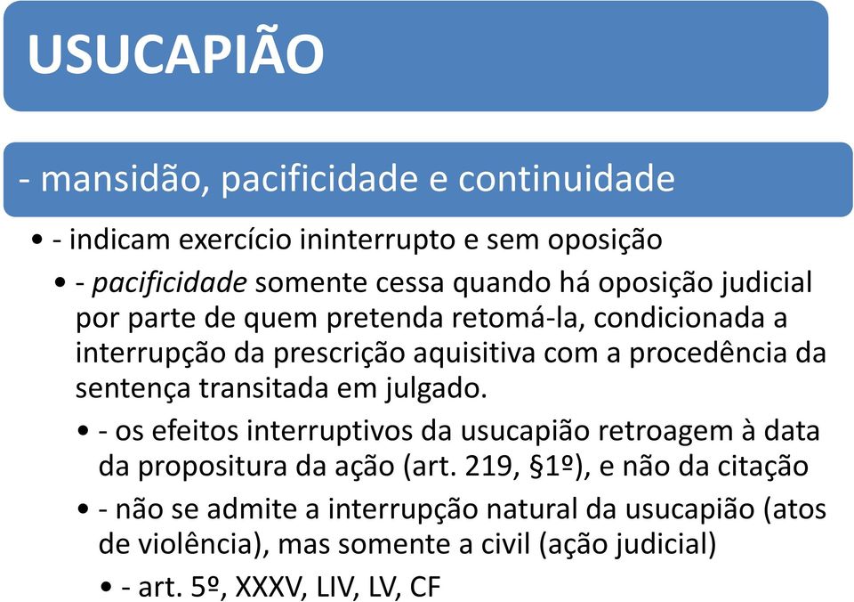 sentença transitada em julgado. - os efeitos interruptivos da usucapião retroagem à data da propositura da ação (art.