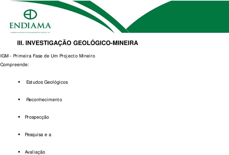 INVESTIGAÇÃO GEOLÓGICO-MINEIRA Estudos