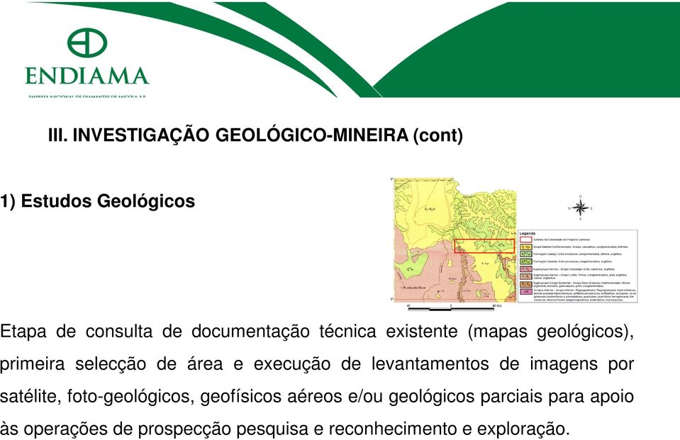 de levantamentos de imagens por satélite, foto-geológicos, geofísicos aéreos e/ou