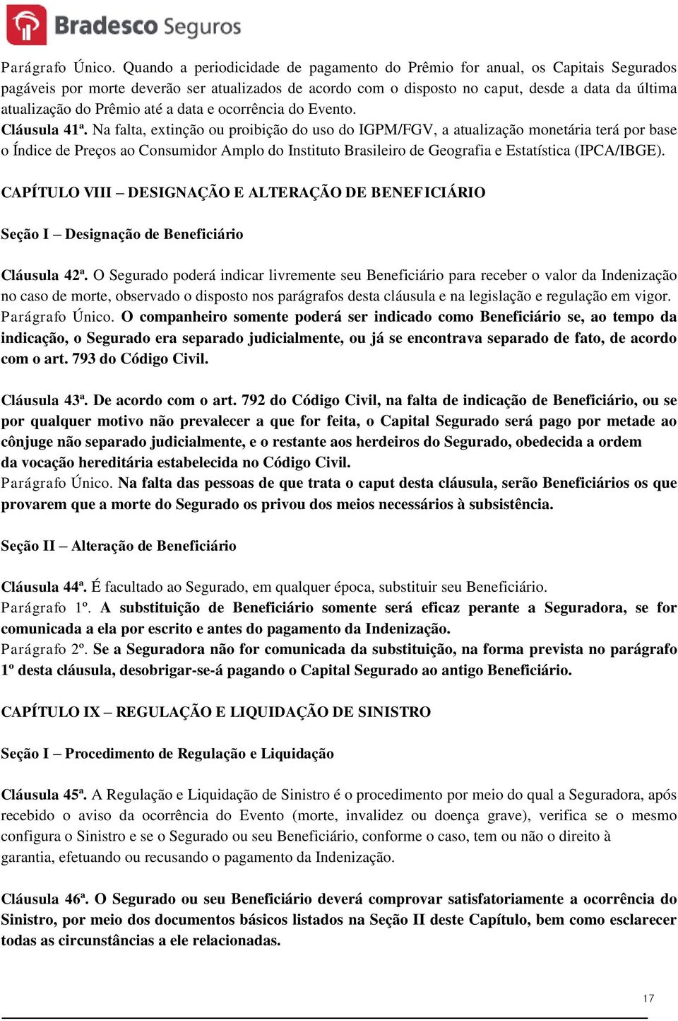 Prêmio até a data e ocorrência do Evento. Cláusula 41ª.