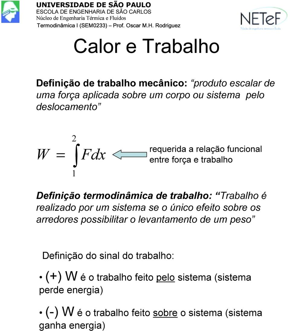 realizado por um sistema se o único efeito sobre os arredores possibilitar o levantamento de um peso Definição do sinal do