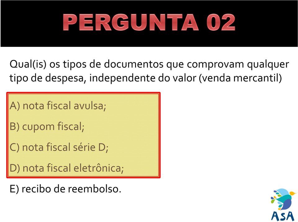 A) nota fiscal avulsa; B) cupom fiscal; C) nota fiscal