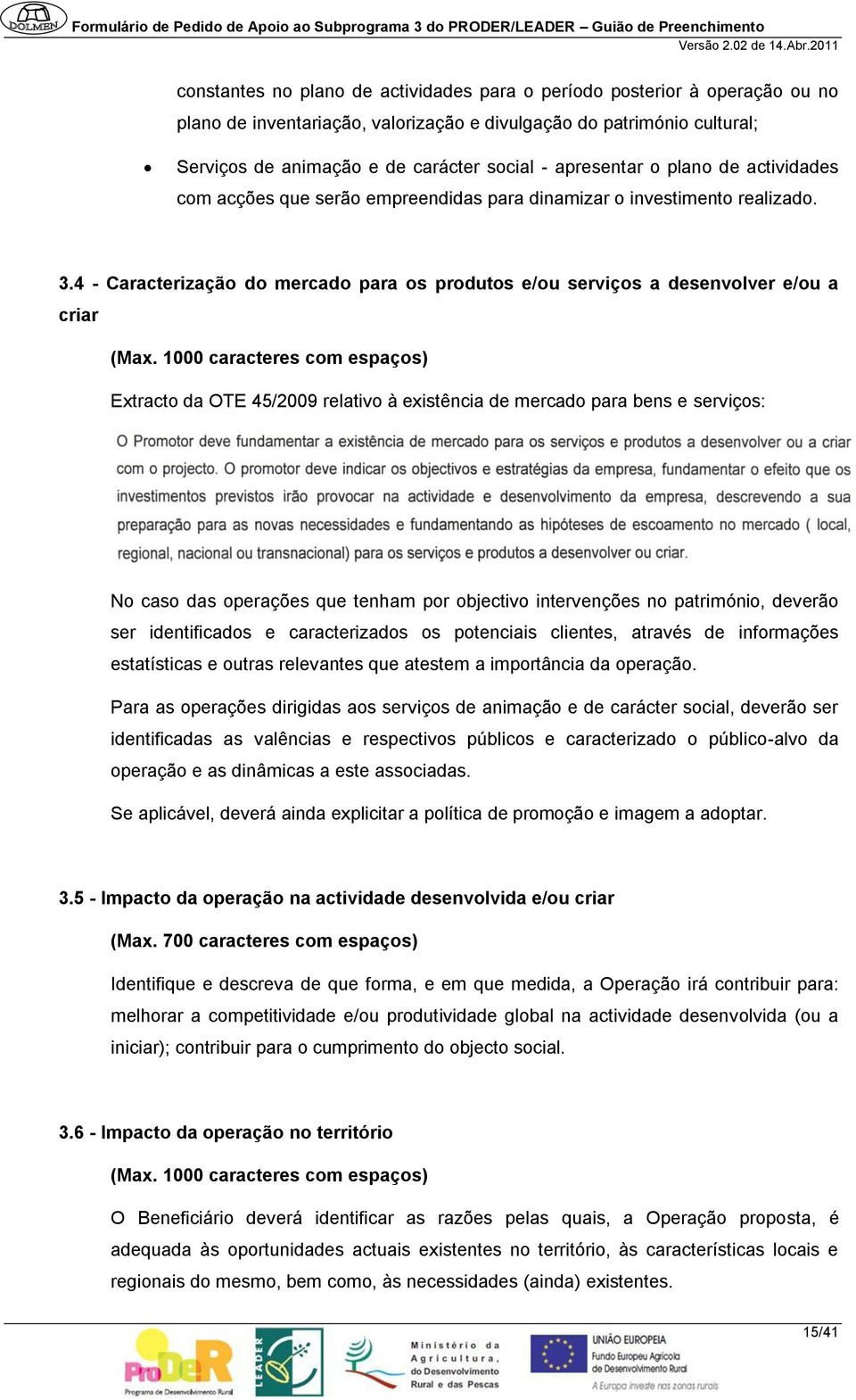 4 - Caracterização do mercado para os produtos e/ou serviços a desenvolver e/ou a criar (Max.