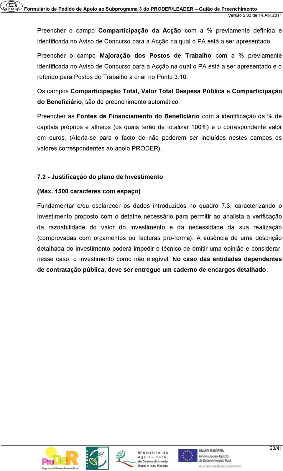 no Ponto 3.10. Os campos Comparticipação Total, Valor Total Despesa Pública e Comparticipação do Beneficiário, são de preenchimento automático.