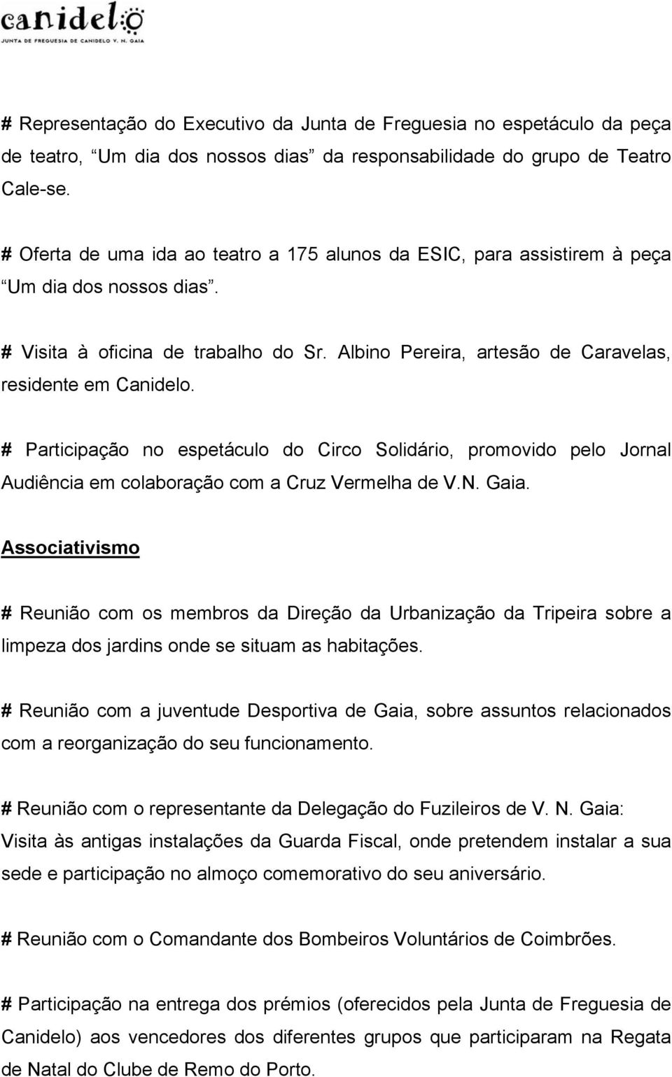 # Participação no espetáculo do Circo Solidário, promovido pelo Jornal Audiência em colaboração com a Cruz Vermelha de V.N. Gaia.